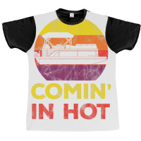 Comin In Hot Pontoon Boat Party Summer Vacation Boating Graphic T-shirt | Artistshot