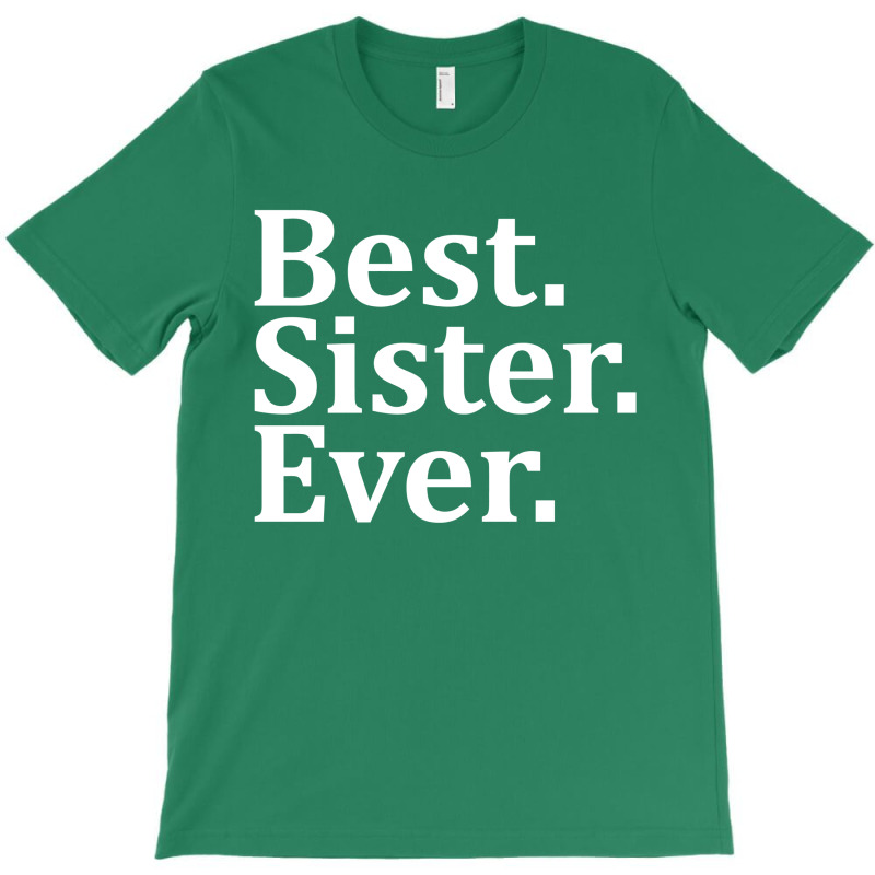 Best Sister Ever T-shirt | Artistshot