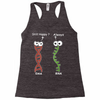 Still Happy It's My Dna Mode Biology Genetics Funny Dna Rna T Shirt Racerback Tank | Artistshot