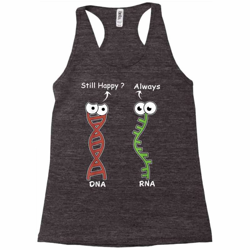 Still Happy It's My Dna Mode Biology Genetics Funny Dna Rna T Shirt Racerback Tank by lejo83khanna | Artistshot