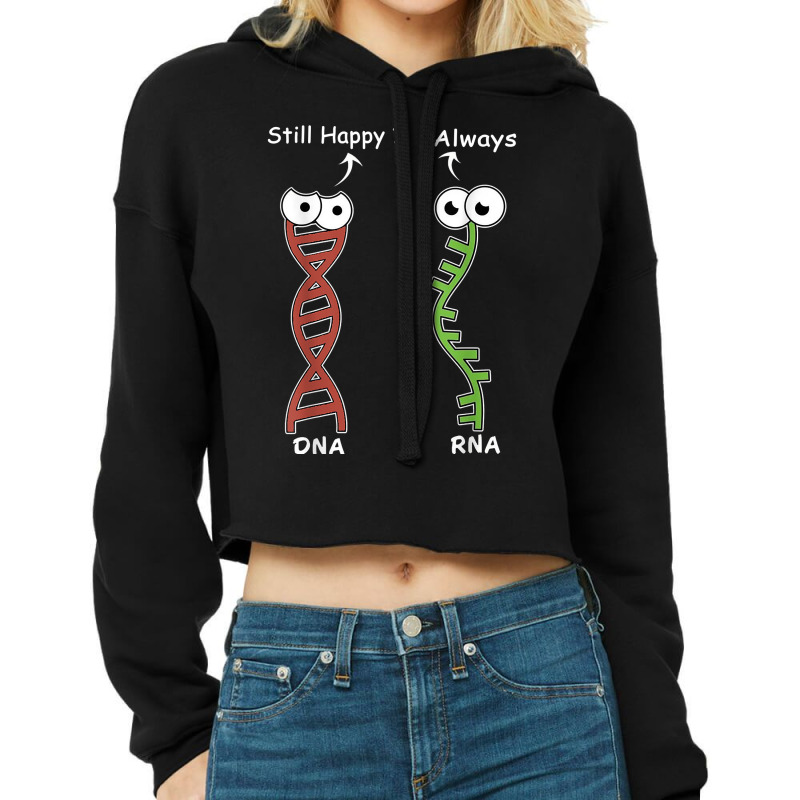 Still Happy It's My Dna Mode Biology Genetics Funny Dna Rna T Shirt Cropped Hoodie by lejo83khanna | Artistshot