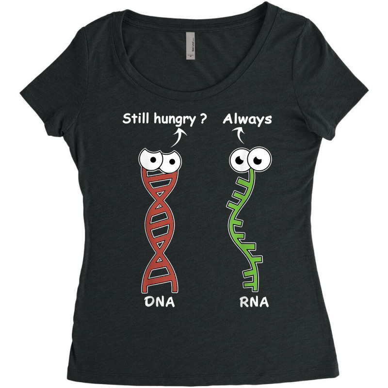 Still Hungry It's My Dna Mode Biology Genetics Funny Dna Rna T Shirt Women's Triblend Scoop T-shirt by lejo83khanna | Artistshot