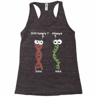 Still Hungry It's My Dna Mode Biology Genetics Funny Dna Rna T Shirt Racerback Tank | Artistshot