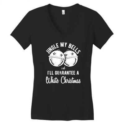 Jingle My Bells And Ill Guarantee A White Christmas Tshirt Funny Holid Women's V-neck T-shirt Designed By G3ry