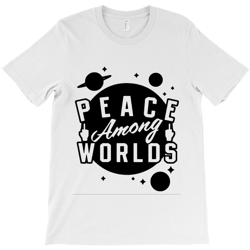 Peace Among Worlds T-Shirt by DagDigDug | Artistshot