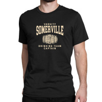 Somerville Drinking Team Captain Massachusetts Craft Beer Ma Classic T-shirt | Artistshot