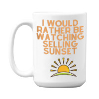 I Would Rather Be Watching Selling Sunset T Shirt 15 Oz Coffee Mug | Artistshot