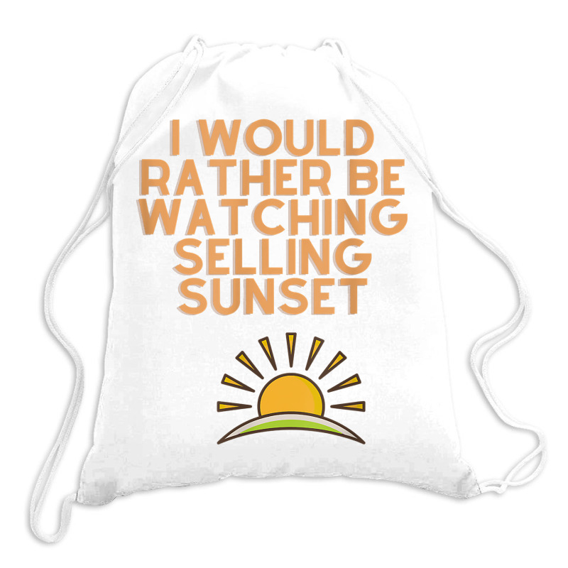 I Would Rather Be Watching Selling Sunset T Shirt Drawstring Bags | Artistshot