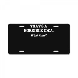 that's a horrible idea. what time License Plate | Artistshot
