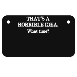 that's a horrible idea. what time Motorcycle License Plate | Artistshot