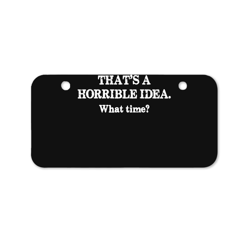 That's A Horrible Idea. What Time Bicycle License Plate | Artistshot