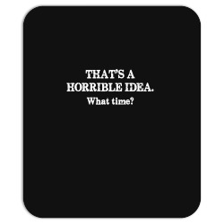 that's a horrible idea. what time Mousepad | Artistshot