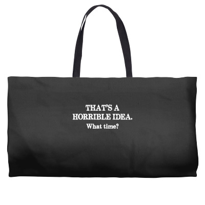 That's A Horrible Idea. What Time Weekender Totes Designed By G3ry