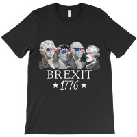 Brexit 1776 Founding Fathers American Independence Usa T Shirt T-shirt | Artistshot