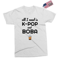 All I Need Is K Pop And Boba Bubble Tea Funny Exclusive T-shirt | Artistshot