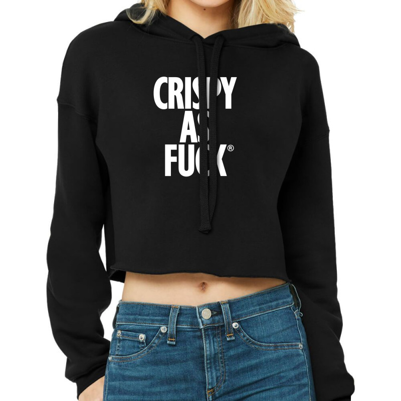 Crispy As Fuck Cropped Hoodie by cicamarlikan | Artistshot