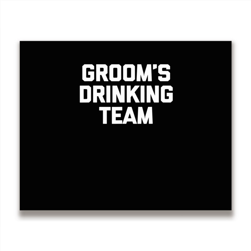 Groom's Drinking Team  Funny Wedding Bachelor Party Metal Print Horizontal | Artistshot