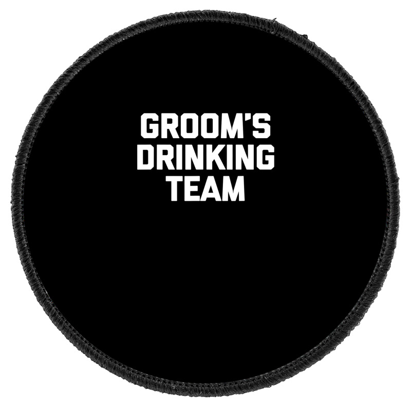 Groom's Drinking Team  Funny Wedding Bachelor Party Round Patch | Artistshot