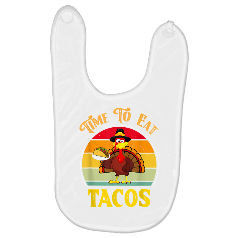 Time To Eat Tacos Shirt Funny Thanksgiving 2022 Turkey Day T Shirt Baby Bibs by lexzalar2o | Artistshot