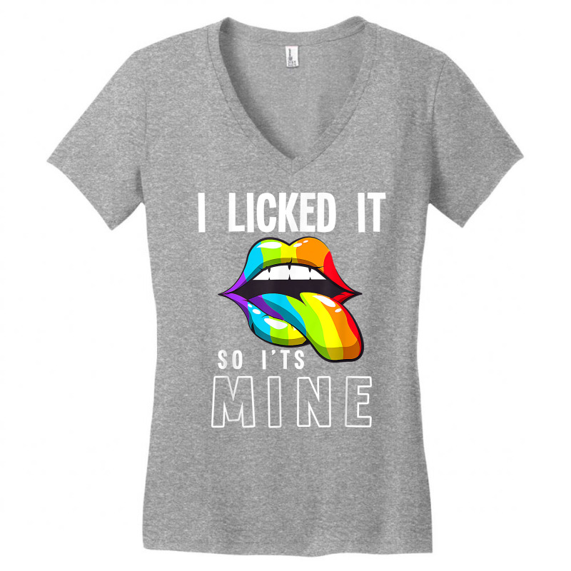 Lgbt Pride Lgbtq I Licked It So It's Mine Sexy Rainbow Lips T Shirt Women's V-Neck T-Shirt by diles | Artistshot