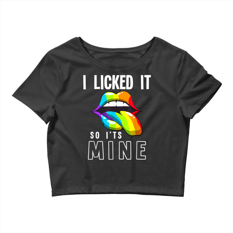 Lgbt Pride Lgbtq I Licked It So It's Mine Sexy Rainbow Lips T Shirt Crop Top by diles | Artistshot