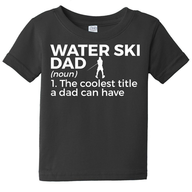 Water Ski Dad Definition Funny Waterskiing T Shirt Baby Tee by mosesswabyhi | Artistshot