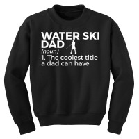 Water Ski Dad Definition Funny Waterskiing T Shirt Youth Sweatshirt | Artistshot