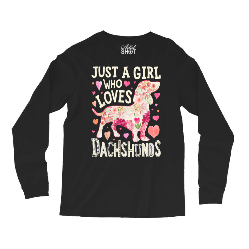 Dachshund T  Shirt Dachshund Just A Girl Who Loves Dachshunds Dog Flow Long Sleeve Shirts by miracle24707 | Artistshot