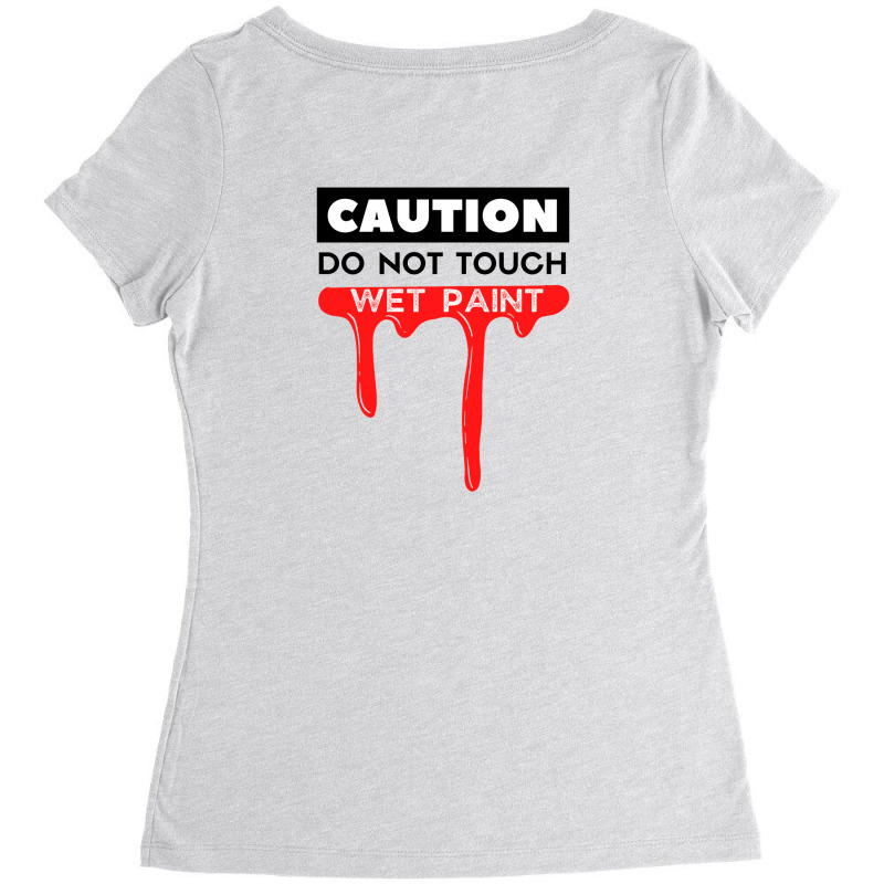 Caution Do Not Touch Wet Paint Typography Design Women's Triblend Scoop T-shirt by Elbydesign | Artistshot