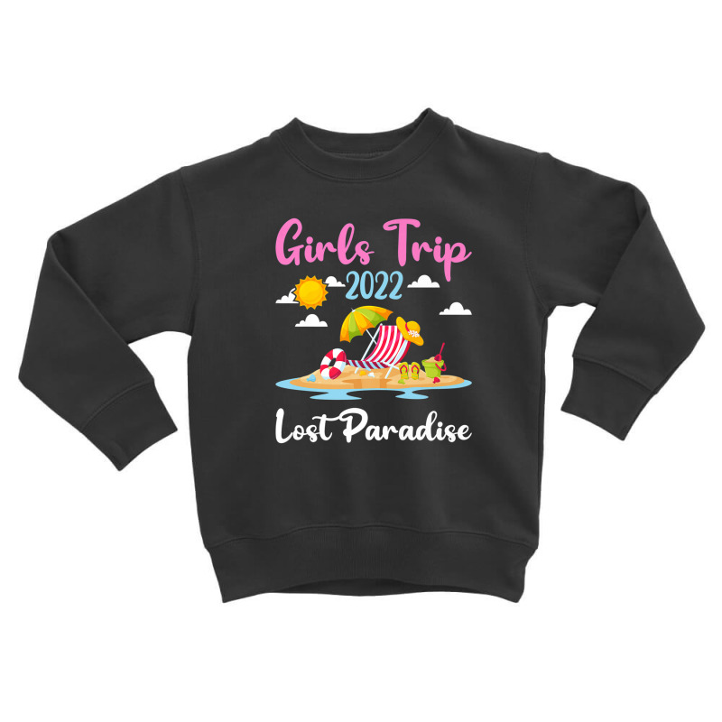 Summer Vacation Girls Trip 2022 Lost Paradise Beach Toddler Sweatshirt by atoinenieck3 | Artistshot