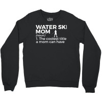 Water Ski Mom Definition Funny Waterskiing T Shirt Crewneck Sweatshirt | Artistshot