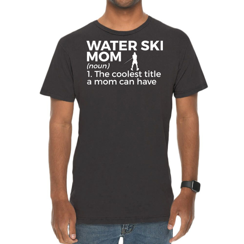 Water Ski Mom Definition Funny Waterskiing T Shirt Vintage T-Shirt by adriacrogan7c3 | Artistshot