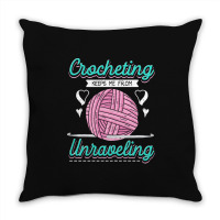 Dressmaker T  Shirt Crocheting Keeps Me From Unravelling T  Shirt Throw Pillow | Artistshot