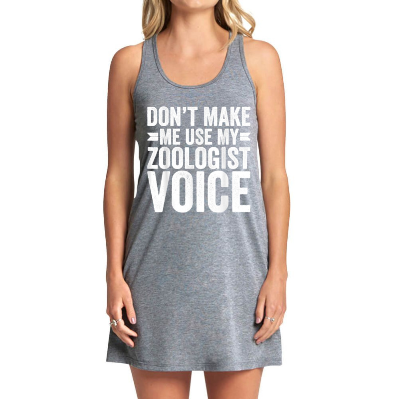 Mens Don't Make Me Use My Zoologist Voice Zookeeper Funny Tank Dress by JilmarM.Perez | Artistshot