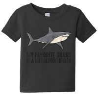 My Favorite Shark Is A Megalodon Shark Baby Tee | Artistshot