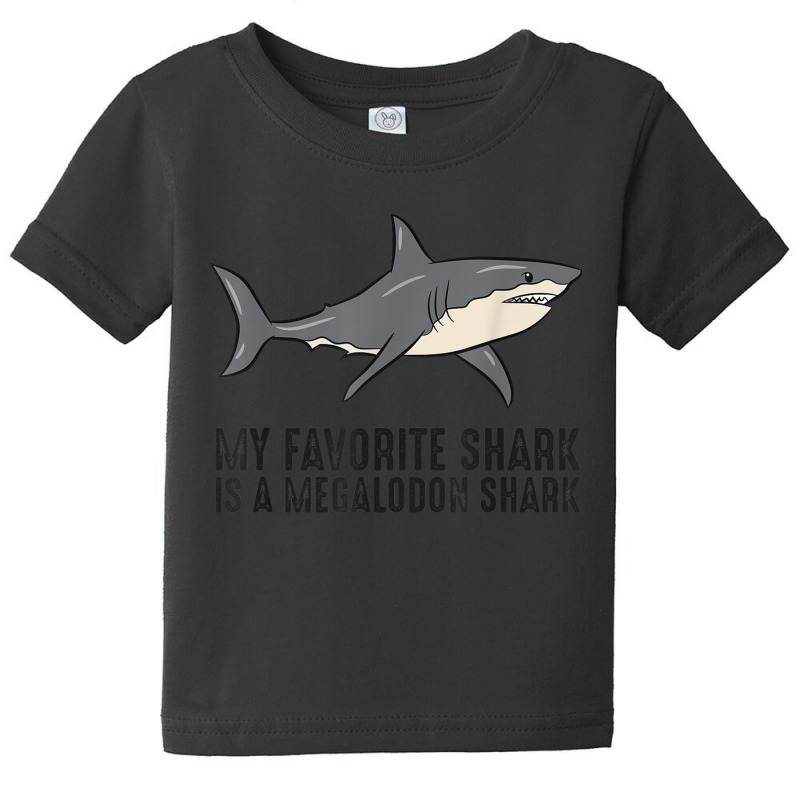 My Favorite Shark Is A Megalodon Shark Baby Tee by MalcolmJCausby | Artistshot