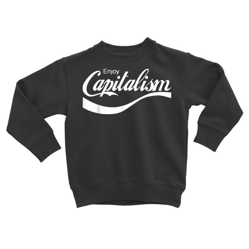 Enjoy Capitalism T Shirt Toddler Sweatshirt by choninzel | Artistshot