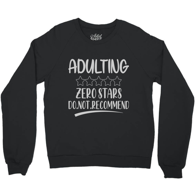 Adulting Zero Stars Do Not Recommend Crewneck Sweatshirt | Artistshot