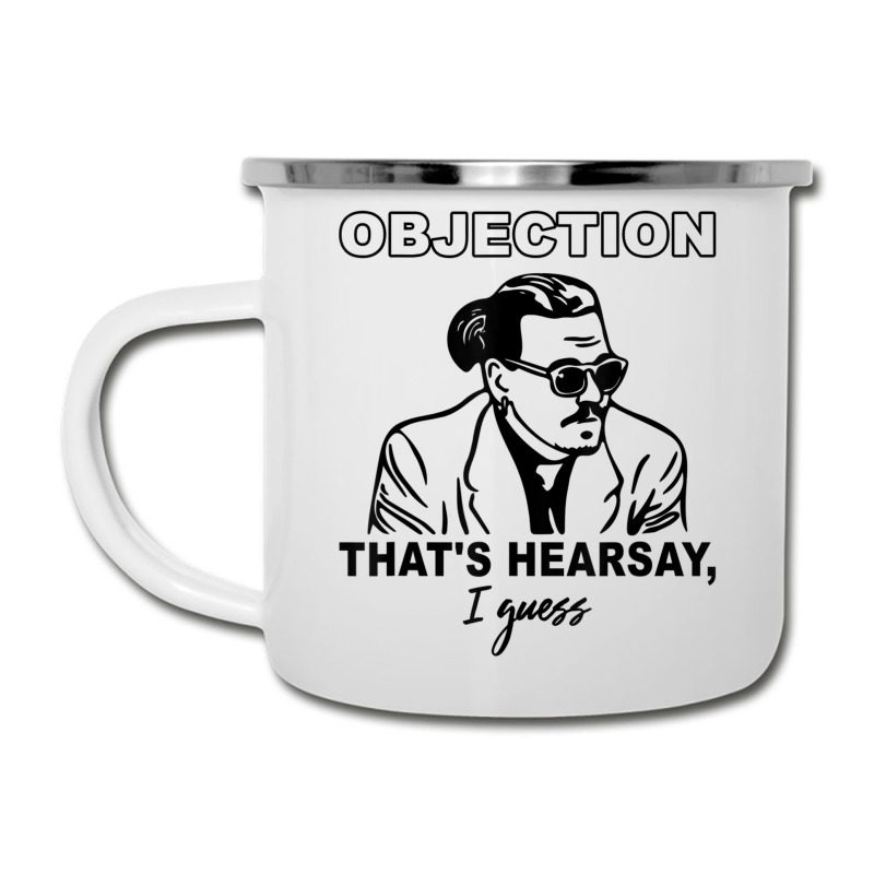 Objection That's Hearsay, I Guess T Shirt Camper Cup | Artistshot