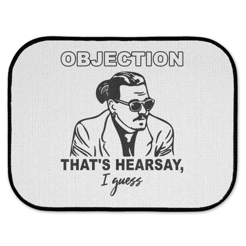 Objection That's Hearsay, I Guess T Shirt Rear Car Mat | Artistshot