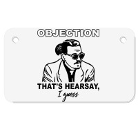 Objection That's Hearsay, I Guess T Shirt Motorcycle License Plate | Artistshot