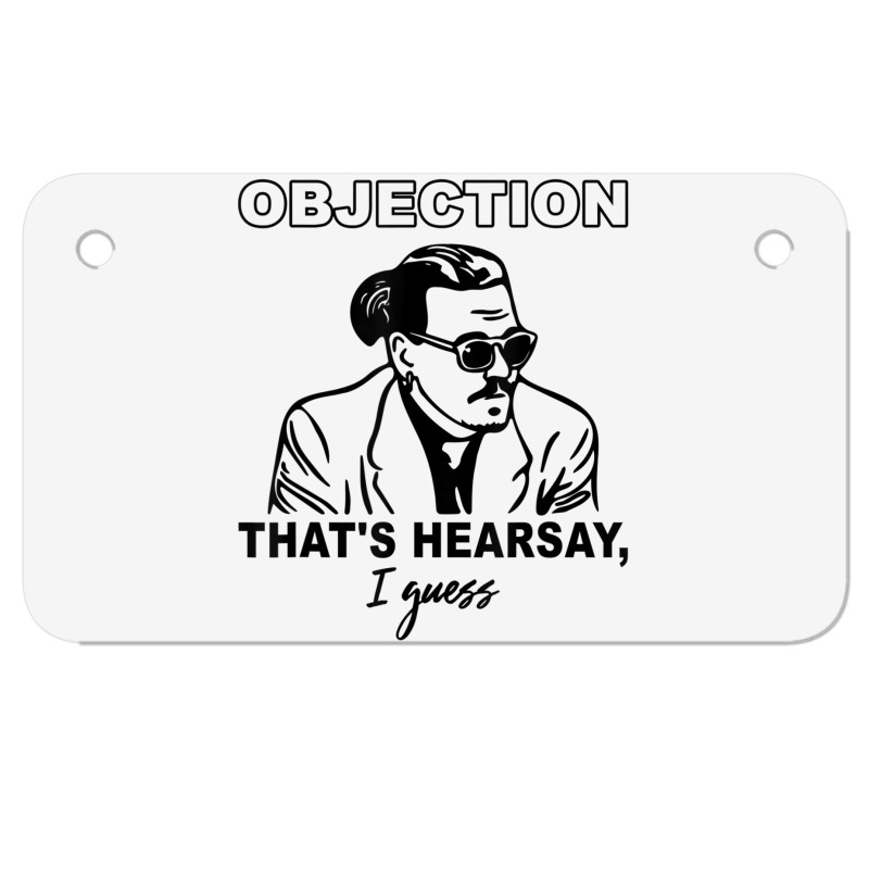 Objection That's Hearsay, I Guess T Shirt Motorcycle License Plate | Artistshot