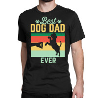 Dog T  Shirt Best Dog Dad Ever T  Shirt Classic T-shirt | Artistshot