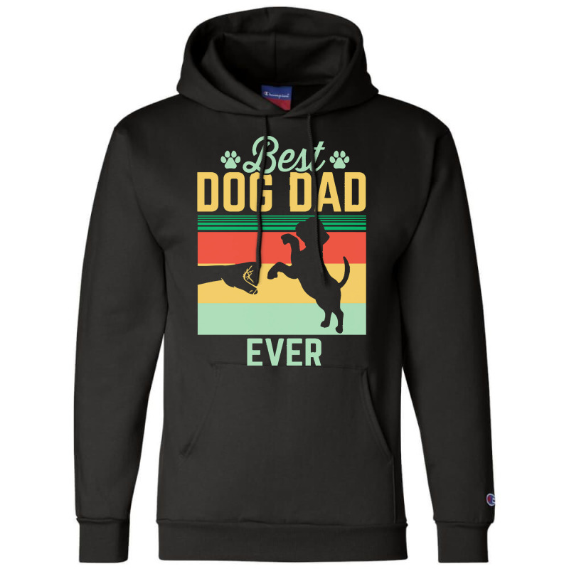 Dog T  Shirt Best Dog Dad Ever T  Shirt Champion Hoodie by miracle24707 | Artistshot