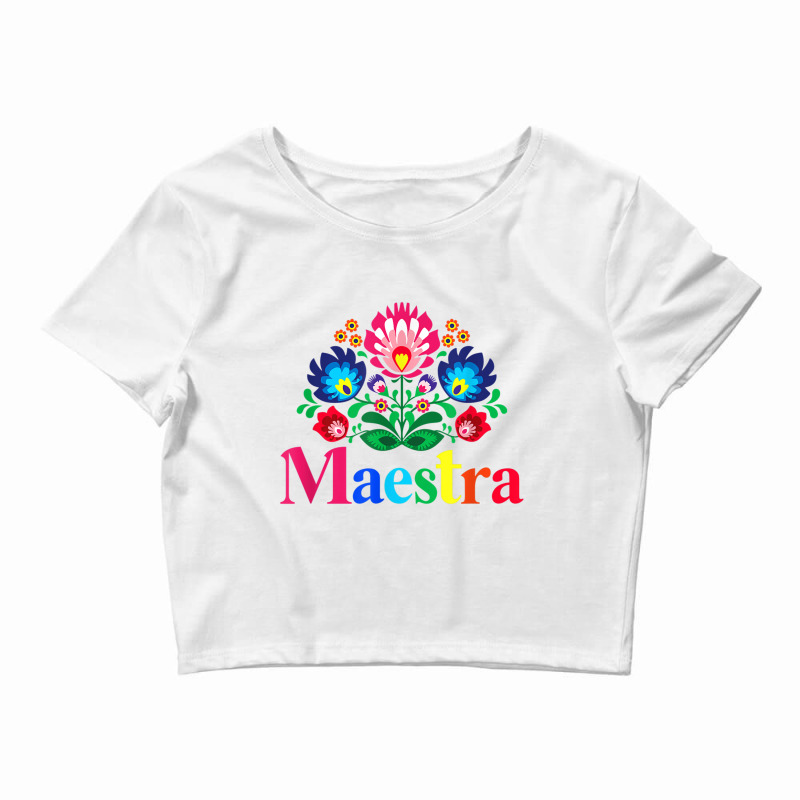 Maestra Proud Spanish Teacher Bilingual Teacher Latina T Shirt Crop Top by wafaha | Artistshot