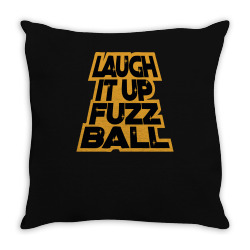 laugh it up fuzzball Throw Pillow | Artistshot