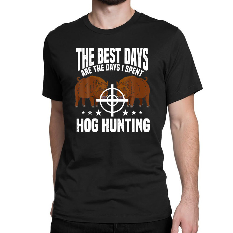 Hog Huntin Boar Pig Hunter Huntsman Classic T-shirt | Artistshot