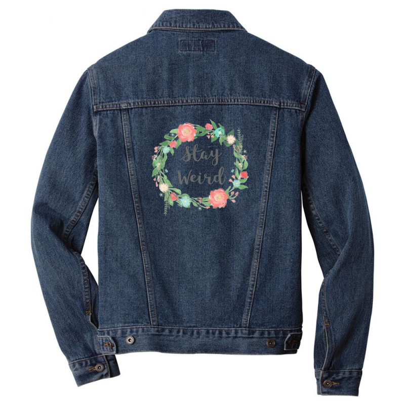 Stay Weird Tshirt - Girly Flower Circle Floral Wreath Quote Men Denim Jacket | Artistshot