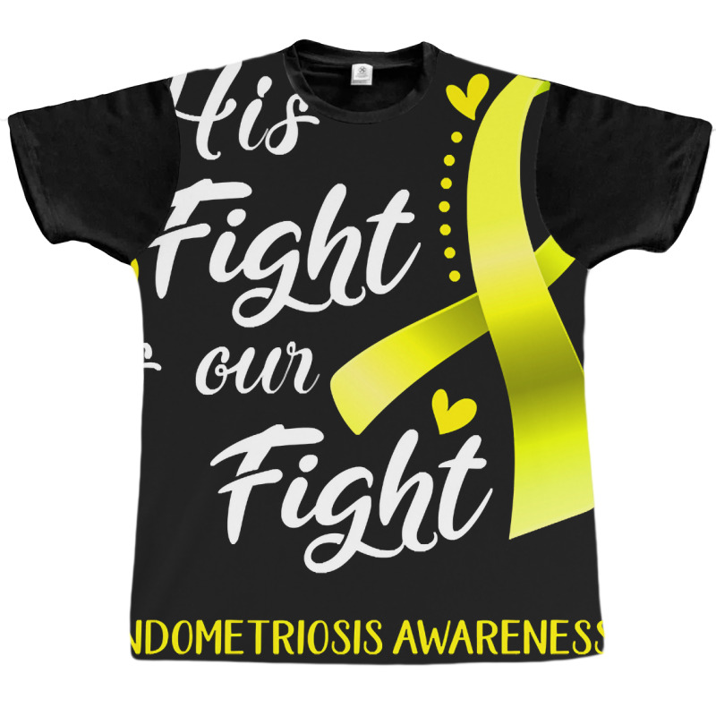 His Fight Is Our Fight Endometriosis Awareness Support Endometriosis W Graphic T-shirt | Artistshot