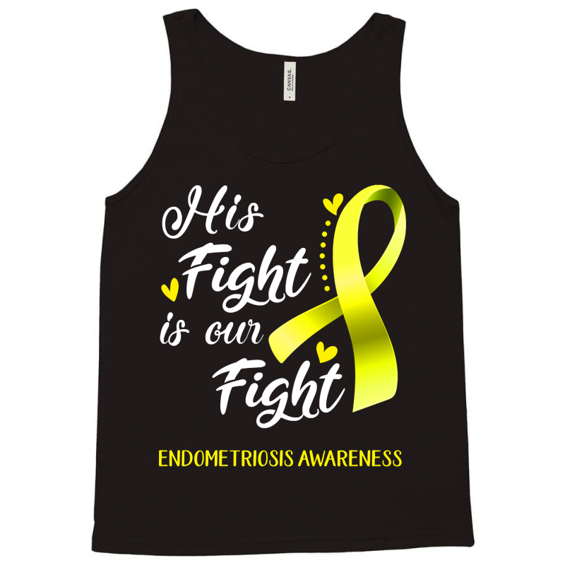 His Fight Is Our Fight Endometriosis Awareness Support Endometriosis W Tank Top | Artistshot